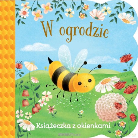 Książeczka z okienkami. W ogrodzie - Ginger Swift [KSIĄŻKA]