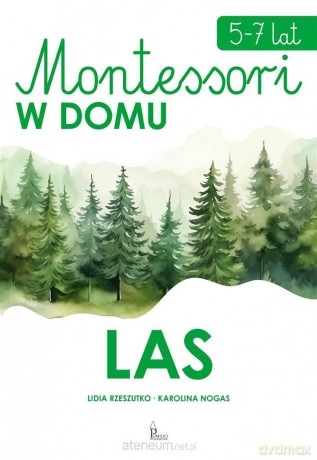 Las. Montessori w domu - Lidia Rzeszutko, Karolina Nogas [KSIĄŻKA]