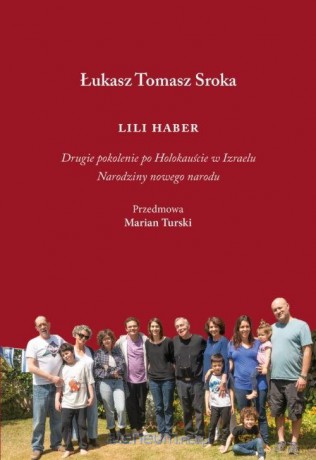 Lili Haber. Drugie pokolenie po holokauście w Izraelu - Łukasz Tomasz Sroka [KSIĄŻKA]