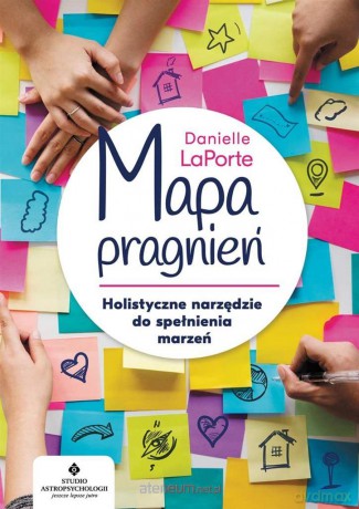 Mapa pragnień. Holistyczne narzędzie do spełnienia marzeń - Danielle LaPorte [KSIĄŻKA]