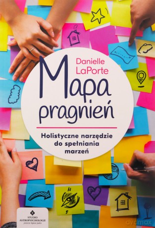 Mapa pragnień. Holistyczne narzędzie do spełnienia marzeń - Danielle LaPorte [KSIĄŻKA]