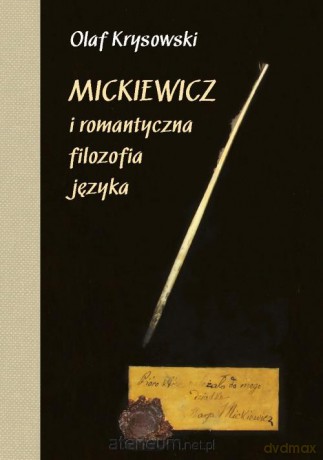 Mickiewicz i romantyczna filozofia języka - Olaf Krysowski [KSIĄŻKA]