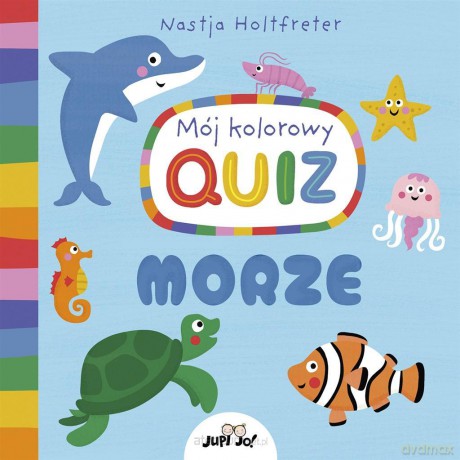 Mój kolorowy quiz. Morze - Nastja Holtfreter, Magdalena Jałowiec [KSIĄŻKA]