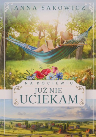 Na Kociewiu (Tom 3) Już nie uciekam - Anna Sakowicz [KSIĄŻKA]