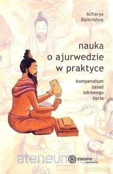 Nauka o ajurwedzie w praktyce - Acharya Balkrishna [KSIĄŻKA]