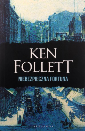 Niebezpieczna fortuna - Ken Follett [KSIĄŻKA]
