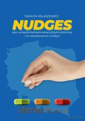 Nudges jako narzędzie behawioralne polityki public - Danuta Miłaszewicz [KSIĄŻKA]