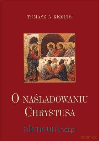O naśladowaniu Chrystusa - Tomasz Kempis [KSIĄŻKA]