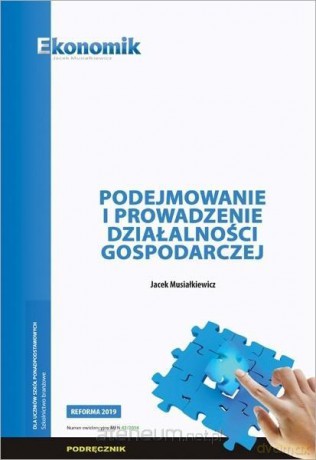 Podejmowanie i prowadzenie działalności gospodarczej - Jacek Musiałkiewicz [KSIĄŻKA]