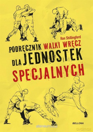 Podręcznik walki wręcz dla jednostek specjalnych - Ron Shillingford [KSIĄŻKA]