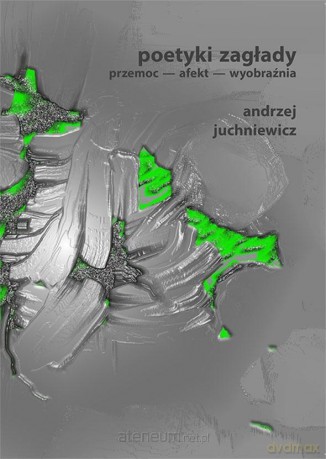 Poetyki zagłady - Andrzej Juchniewicz [KSIĄŻKA]