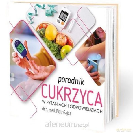 Poradnik cukrzyca w pytaniach i odpowiedziach - Piotr Gajda [KSIĄŻKA]