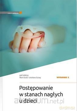 Postępowanie w stanach nagłych u dzieci - M. Gruba, J. Gucwa [KSIĄŻKA]