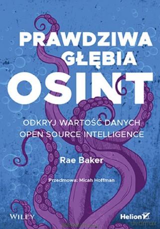 Prawdziwa głębia OSINT - Rae L. Baker [KSIĄŻKA]
