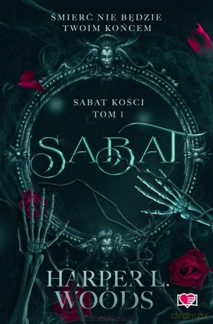 Sabat kości (Tom 1) Sabat - Harper L. Woods, Emilia Skowrońska, Justyna Yigitler [KSIĄŻKA]