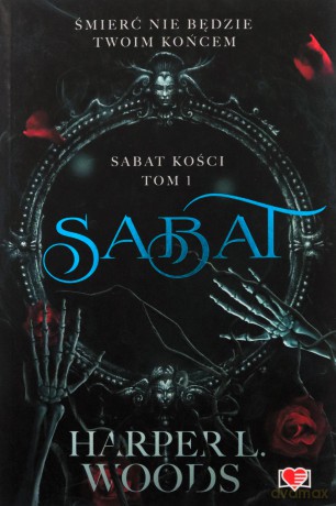 Sabat kości (Tom 1) Sabat - Harper L. Woods, Emilia Skowrońska, Justyna Yigitler [KSIĄŻKA]