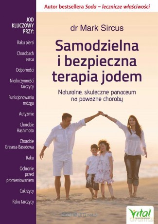 Samodzielna i bezpieczna terapia jodem - Mark Sircus [KSIĄŻKA]