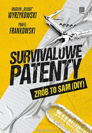 Survivalowe patenty. Zrób to sam (DIY) - Paweł Frankowski, Marian "Radar" Wyrzykowski [KSIĄŻKA]