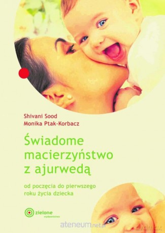 Świadome macierzyńswo z ajurwedą - Sivani Sood [KSIĄŻKA]