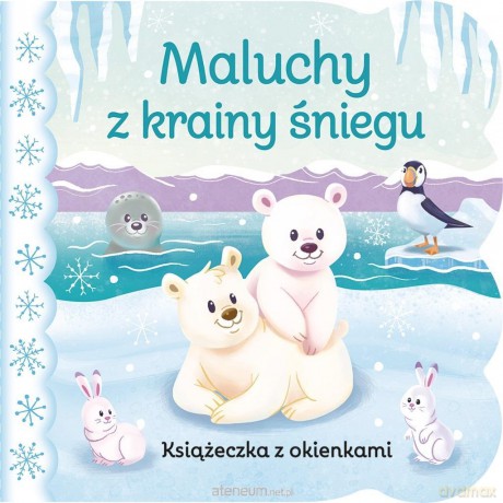 Świat maluszka. Maluchy z krainy śniegu [KSIĄŻKA]