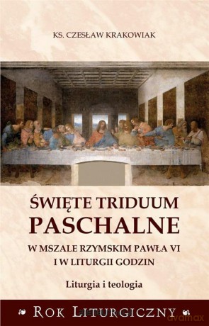 Święte Triduum Paschalne - Czesław Krakowiak [KSIĄŻKA]