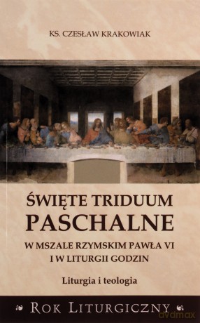 Święte Triduum Paschalne - Czesław Krakowiak [KSIĄŻKA]