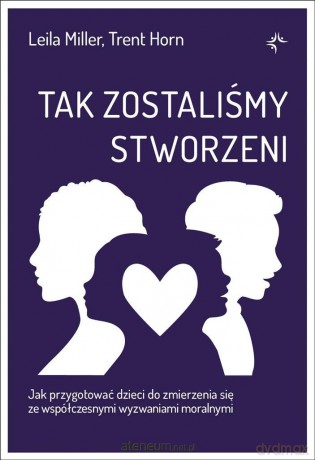 Tak zostaliśmy stworzeni - Leila Miller, Trent Horn [KSIĄŻKA]