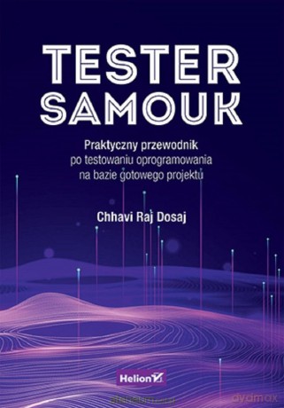 Tester samouk. Praktyczny przewodnik.. - Chhavi Raj Dosaj [KSIĄŻKA]