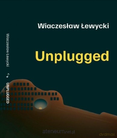 Unplugged - Wiaczesław Łewycki [KSIĄŻKA]