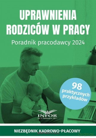 Uprawnienia rodziców w pracy. Poradnik pracodawcy [KSIĄŻKA]