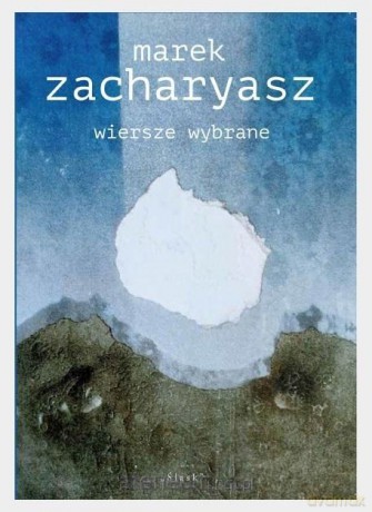 Wiersze wybrane - Marek Zacharyasz [KSIĄŻKA]