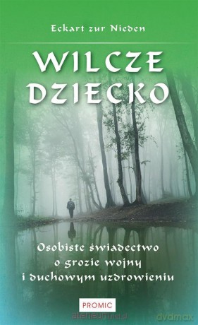 Wilcze dziecko. Osobiste świadectwo o grozie wojny - Eckart zur Nieden [KSIĄŻKA]