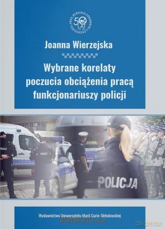 Wybrane korelaty poczucia obciążenia pracą.. - Joanna Wierzejska [KSIĄŻKA]