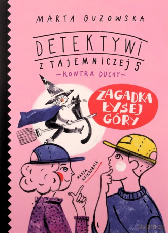 Zagadka Łysej Góry. Detektywi z Tajemniczej 5 - Marta Guzowska [KSIĄŻKA]