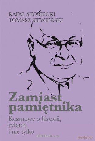 Zamiast pamiętnika - Rafał Stobiecki, Tomasz Siewierski [KSIĄŻKA]
