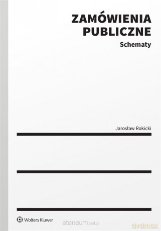 Zamówienia publiczne. Schematy - Jarosław Rokicki [KSIĄŻKA]