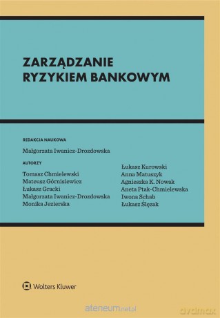 Zarządzanie ryzykiem bankowym - Małgorzata Iwanicz-Drozdowska red.naukowa [KSIĄŻKA]