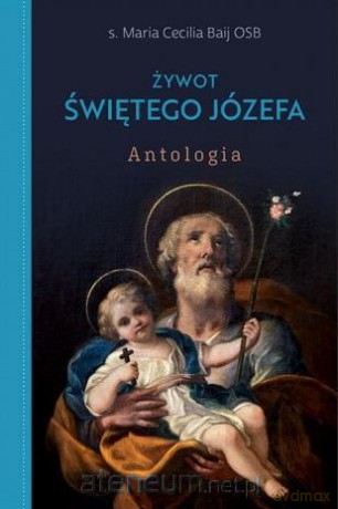 Żywot Świętego Józefa - s. Maria Cecilia Baij OSB [KSIĄŻKA]