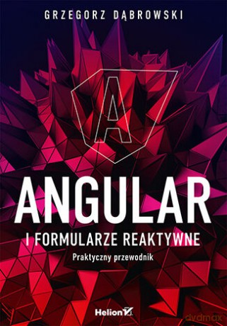 Angular i formularze reaktywne. Praktyczny przewodnik - Grzegorz Dąbrowski [KSIĄŻKA]