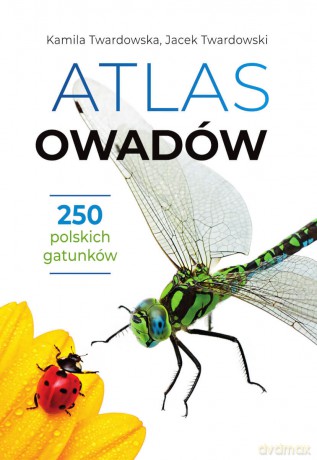 Atlas owadów. 250 polskich gatunków - Kamila Twardowska, Jacek Twardowski [KSIĄŻKA]