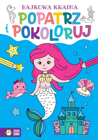 Bajkowa kraina. Popatrz i pokoloruj [KSIĄŻKA]