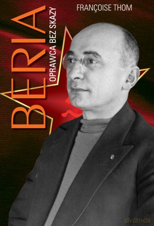 Beria. Oprawca bez skazy - Françoise Thom [KSIĄŻKA]
