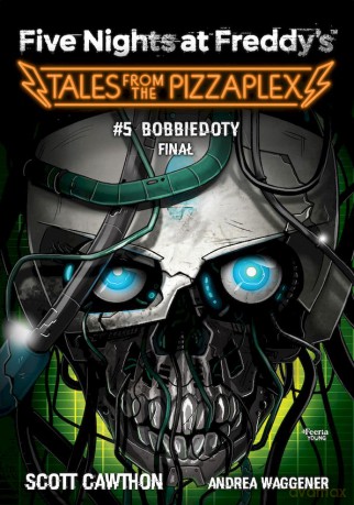 Bobbiedoty. Finał. Tales from the Pizzaplex. Five Nights at Freddy's (Tom 5) - Scott Cawthon [KSIĄŻKA]