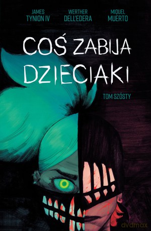 Coś zabija dzieciaki (Tom 6) - Werther Dell'Edera, James Tynion IV [KOMIKS]