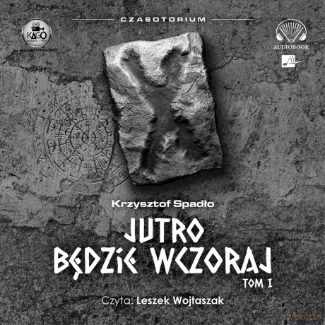 Czasotorium. Jutro będzie wczoraj - Krzysztof Spadło [AUDIOBOOK]