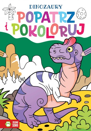 Dinozaury. Popatrz i pokoloruj [KSIĄŻKA]