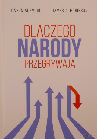 Dlaczego narody przegrywają - Daron Acemoglu, James A. Robinson [KSIĄŻKA]