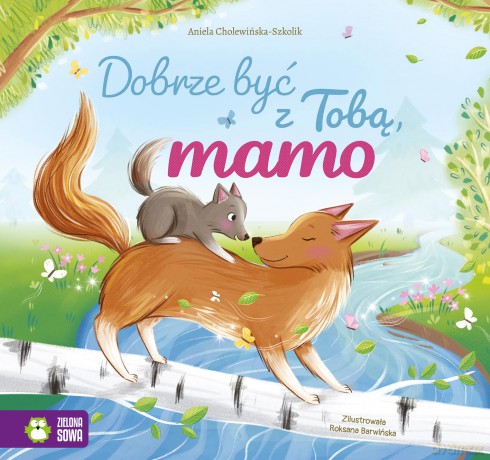 Dobrze być z Tobą, mamo. Dobrze być z Tobą - Aniela Cholewińska-Szkolik [KSIĄŻKA]