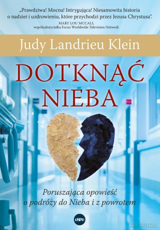 Dotknąć Nieba. Poruszająca opowieść o podróży do Nieba i z powrotem - Judy Landrieu Klein [KSIĄŻKA]
