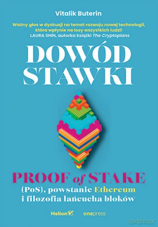 Dowód stawki. Proof of stake (PoS), powstanie Ethereum i filozofia łańcucha bloków - Vitalik Buterin [KSIĄŻKA]